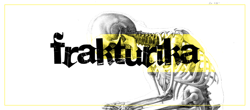 Frakturika is an unexpected meeting between an Helvetica and a Fette Fraktur. Nice kid by the way.